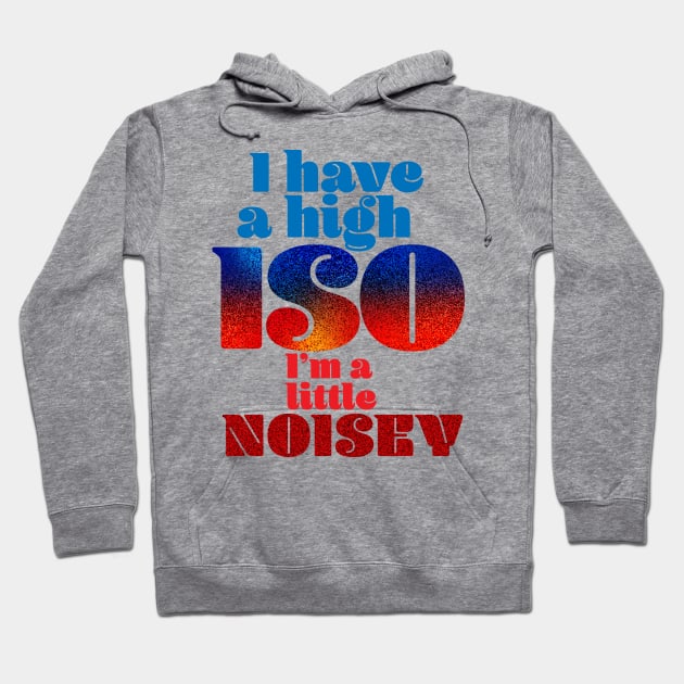 I have a high ISO Hoodie by Ripples of Time